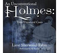 An Unconventional Holmes: Three Unnatural Cases