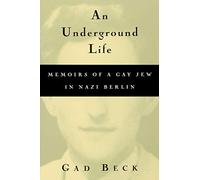 An Underground Life: Memoirs of a Gay Jew in Nazi Berlin (Living Out: Gay and Lesbian Autobiographies)