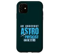 An undevout Astrophysicist is mad - Astrophysics Case for iPhone 11
