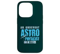An undevout Astrophysicist is mad - Astrophysics Case for iPhone 14 Pro