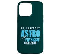 An undevout Astrophysicist is mad - Astrophysics Case for iPhone 15 Pro Max