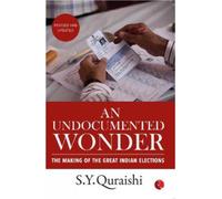 An Undocumented Wonder : The Making of the Great Indian Elections