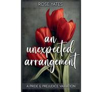 An Unexpected Arrangement: A Pride and Prejudice Variation