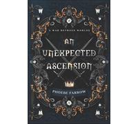 An Unexpected Ascension (A War Between Worlds)