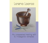 An unexpected healing with St. Hildegard's remedies
