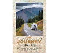 An Unexpected Journey: One Couple’s Full-time RV Journey To The Edge of Death