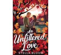 An Unfiltered Love: A Heartwarming Small Town Romance about New Beginnings: 4 (Autumn in Havenwood)