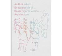 An Unfinished Encyclopedia of Scale Figures without Architecture (The MIT Press)