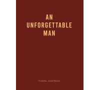An Unforgettable Man Celebration of Life - Funeral Guest Book Red: An Elegant Sign In Guest Book for Memorial Services and Condolences with Red Look Cover Design for Man