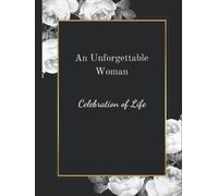 An Unforgettable Woman Celebration of Life: Guest Book for Funeral and Memorial Services, Condolences Book, Sign-in Book, Remembrance Book, White Flowers (Hardcover)