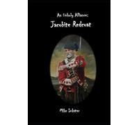 An Unholy Alliance: Jacobite Redcoat