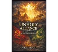 An Unholy Alliance: The Red-Green Axis and the Battle for Western Civilization