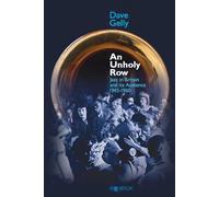 An Unholy Row: Jazz in Britain and its Audience, 1945-1960 (Popular Music History)