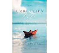 An Unhurried Life: Following Jesus' Rhythms of Work and Rest