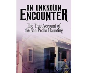 An Unknown Encounter: The True Account of the San Pedro Haunting
