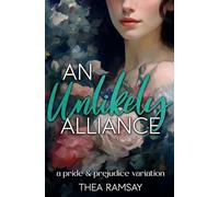 An Unlikely Alliance: A Pride and Prejudice Variation