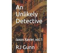 An Unlikely Detective: Jaxon Xavier, vol. 1