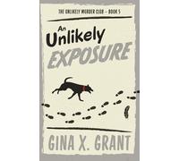 An Unlikely Exposure: A Humorous Senior Sleuth Cozy Mystery (The Unlikely Murder Club)