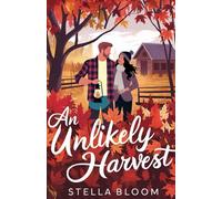 An Unlikely Harvest: A Cozy Fall Romance: 1 (Autumn in Havenwood)