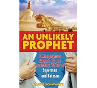 An Unlikely Prophet: A Metaphysical Memoir by the Legendary Writer of Superman and Batman