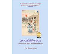 An Unlikely Sunset: A Collection of Haiku, Tanka & Chöka Poetry (The Passion & Reason Poetry Series)
