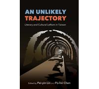 An Unlikely Trajectory : Literary and Cultural Leftism in Taiwan