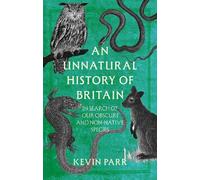 An Unnatural History of Britain: In Search of Our Non-Native Species