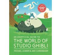 An Unofficial Guide to the World of Studio Ghibli UPDATED EDITION