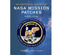An Unofficial History of NASA Mission Patches: Includes a Life-size Patch & 10 Stickers