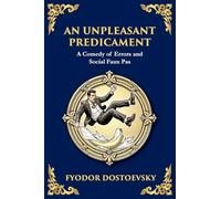 An Unpleasant Predicament: A Darkly Comic Tale of Pride, Chaos, and Social Satire (Large Print Deluxe Edition For Easy Reading): 95 (Library of Alexandria)