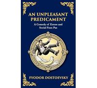 An Unpleasant Predicament: A Darkly Comic Tale of Pride, Chaos, and Social Satire (Large Print Deluxe Hardcover Edition For Easy Reading): 95 (Library of Alexandria)