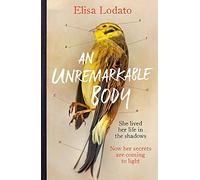 An Unremarkable Body: Shortlisted for the Costa First Novel Award 2018