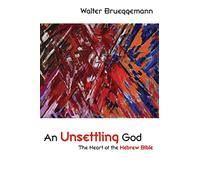 An Unsettling God: The Heart of the Hebrew Bible