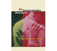 An Unspeakable Betrayal: Selected Writings of Luis Buñuel