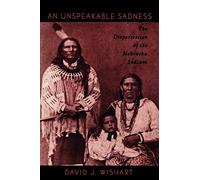 An Unspeakable Sadness: The Dispossession of the Nebraska Indians