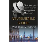 An Unsuitable Suitor: What would you do if your suitor kidnapped you? Marry him? (The Hidden Murderer)