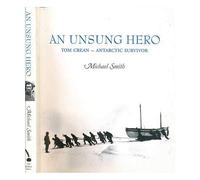 An Unsung Hero: Tom Crean, Antarctic Survivor
