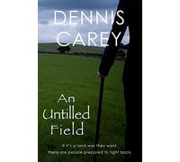 An Untilled Field: If it’s a land war they want, there are people prepared to fight back.: 1 (Irish Land Wars)