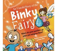 An Untold Story of the Binky Fairy: A Story about Helping Children Give Up Their Pacifier (Untold Stories)