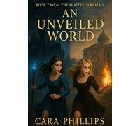 An Unveiled World (The Shattered Realms)