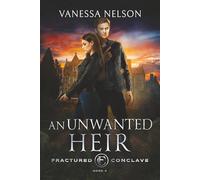 An Unwanted Heir: Fractured Conclave - Book 4