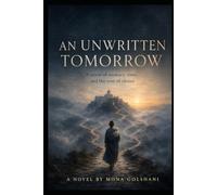 An unwritten tomorrow: A Novel of Memory, Time, and the Cost of Choice