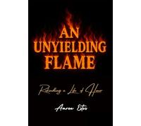 An Unyielding Flame: Rekindling a Life of Honor