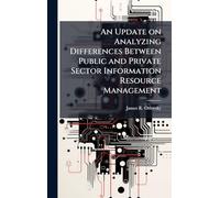 An Update on Analyzing Differences Between Public and Private Sector Information Resource Management