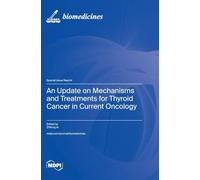 An Update on Mechanisms and Treatments for Thyroid Cancer in Current Oncology