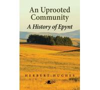 An Uprooted Community : A history of Epynt