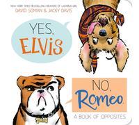 An Yes, Elvis. No, Romeo. : A Book of Opposites