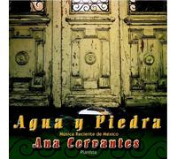 Ana Cervantes - Agua y Piedra: Musica reciente de Mexico