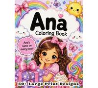 Ana Coloring Book: Personalized Name Gift for Girls Ages 4-8 with 50+ Delightful Large Print Designs, Ballerina Beach and Space Activity Book