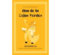Ana de la Tejas Verdes. Spanish A2: Anne of Green Gables - Spanish Graded Reader (A2) with dictionary, exercises & flashcards